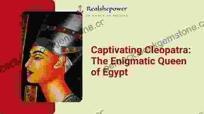 Cleopatra, The Enigmatic Queen Who Captivated Both Egypt And Rome Egypt Picture Book: World Tour