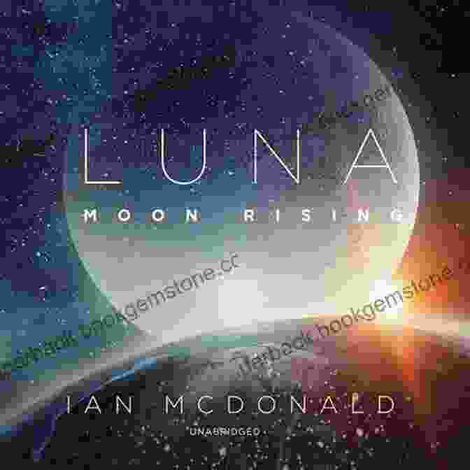 Cover Of Luna: Moon Rising By Ian McDonald Luna: Moon Rising Ian McDonald