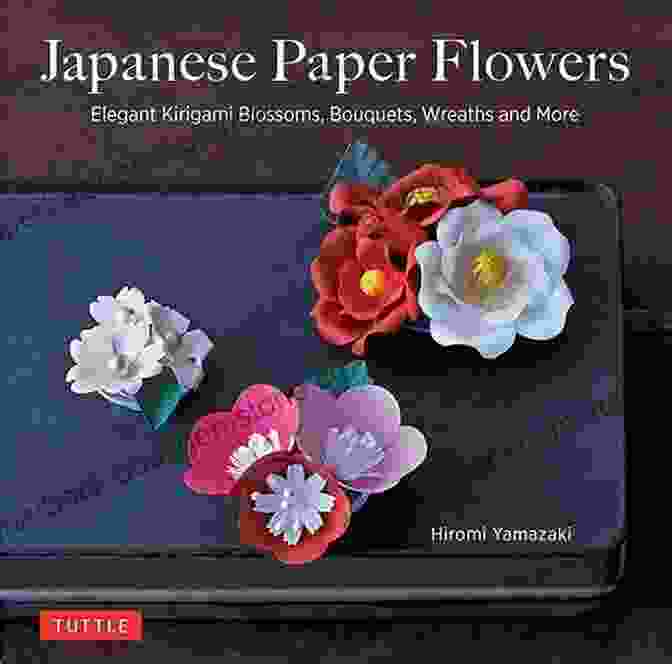 Exploring Kirigami Beyond Blossoms Bouquets And Wreaths Japanese Paper Flowers: Elegant Kirigami Blossoms Bouquets Wreaths And More