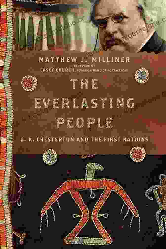 G.K. Chesterton The Everlasting People: G K Chesterton And The First Nations (Hansen Lectureship Series)