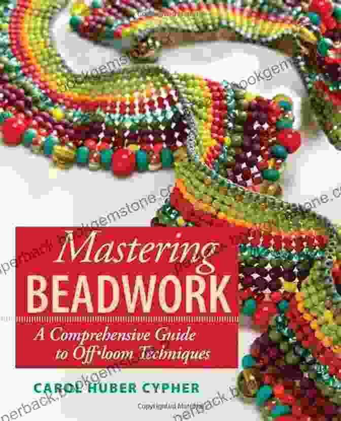 Mastering Beadwork: Carol Huber Cypher's Comprehensive Guide To Beading Techniques Mastering Beadwork Carol Huber Cypher