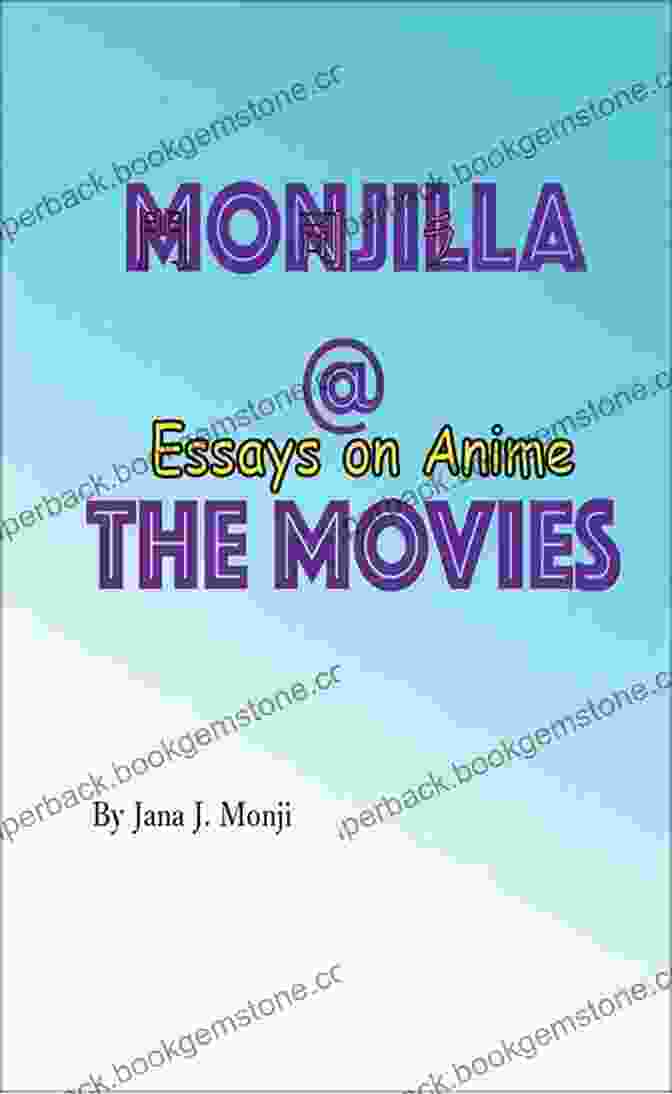 Monjilla At The Movies: Anime Adaptations Monjilla At The Movie: Essays On Anime (Volume 1 (2024))