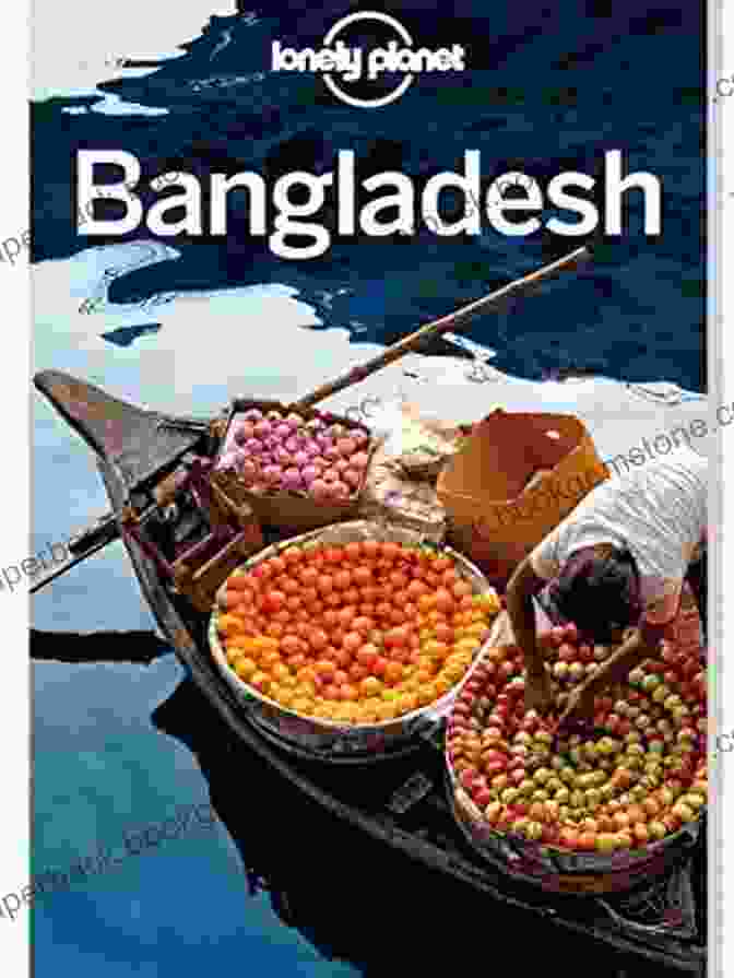 Vibrant Bangladesh Culture Lonely Planet Bangladesh (Travel Guide)