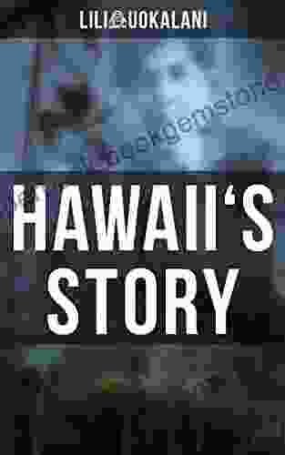 Hawaii S Story: Written By Hawaii S Queen