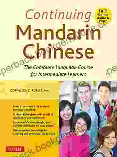 Continuing Mandarin Chinese Textbook: The Complete Language Course For Intermediate Learners