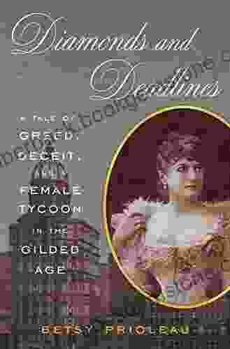 Diamonds And Deadlines: A Tale Of Greed Deceit And A Female Tycoon In The Gilded Age