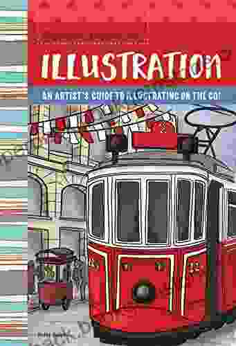 Anywhere Anytime Art: Illustration: An Artist S Guide To Illustration On The Go