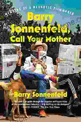 Barry Sonnenfeld Call Your Mother: Memoirs Of A Neurotic Filmmaker