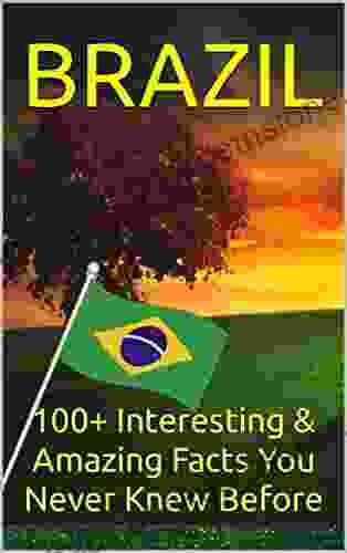 BRAZIL: 100+ Interesting Amazing Facts You Never Knew Before