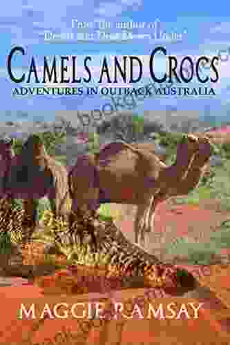 Camels And Crocs: Adventures In Outback Australia