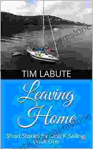 Leaving Home: Short Stories By Lady K Sailing One