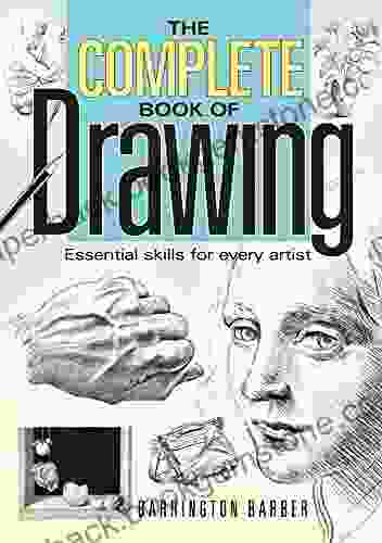The Complete Of Drawing: Essential Skills For Every Artist