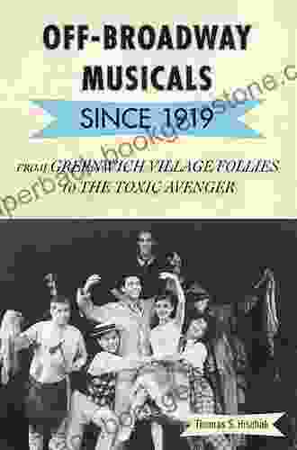 Off Broadway Musicals Since 1919: From Greenwich Village Follies To The Toxic Avenger