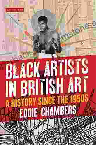 Black Artists In British Art: A History Since The 1950s (International Library Of Visual Culture 10)