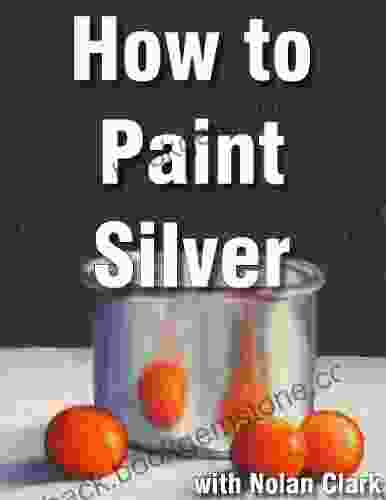How To Paint Silver And Reflective Objects (Still Life Painting With Nolan Clark 2)