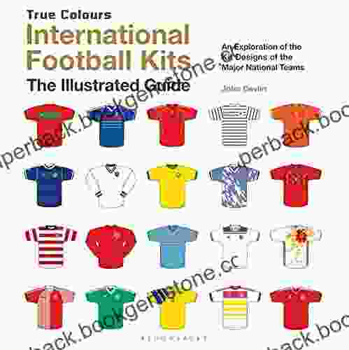 International Football Kits (True Colours): The Illustrated Guide