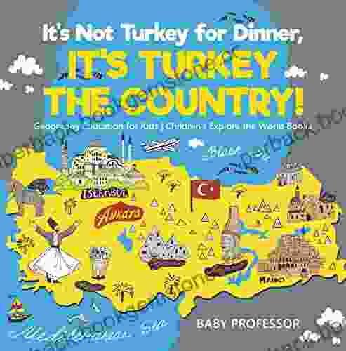 It S Not Turkey For Dinner It S Turkey The Country Geography Education For Kids Children S Explore The World
