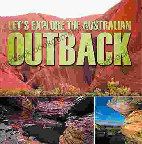 Let S Explore The Australian Outback: Australia Travel Guide For Kids (Children S Explore The World Books)
