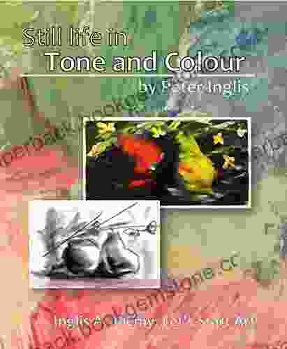 Still Life In Tone And Colour (Inglis Academy: Let S Start Art 1)