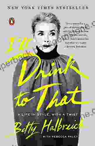 I Ll Drink To That: A Life In Style With A Twist