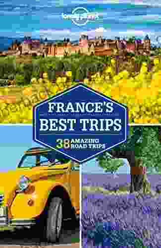 Lonely Planet France S Best Trips (Travel Guide)