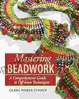 Mastering Beadwork Carol Huber Cypher