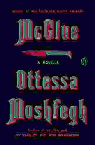 McGlue: A Novella Ottessa Moshfegh