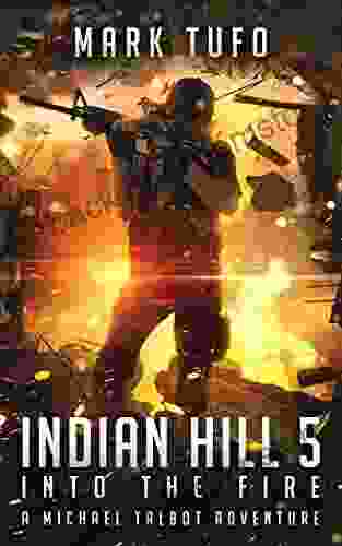 Indian Hill 5: Into The Fire: A Michael Talbot Adventure