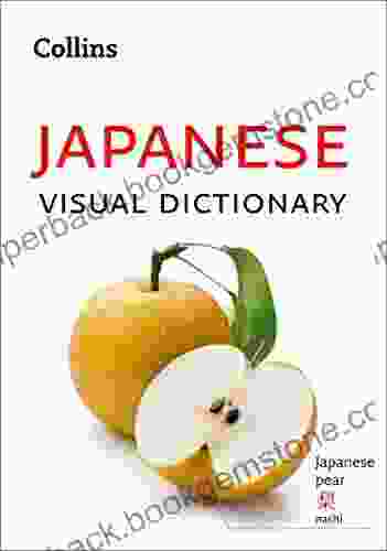 Japanese Visual Dictionary: A Photo Guide To Everyday Words And Phrases In Japanese (Collins Visual Dictionary)