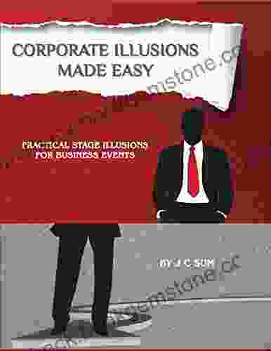 Corporate Illusions Made Easy: Practical Stage Illusions For Business Events