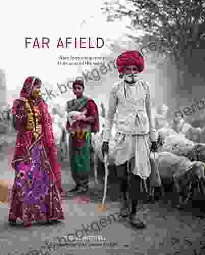 Far Afield: Rare Food Encounters From Around The World