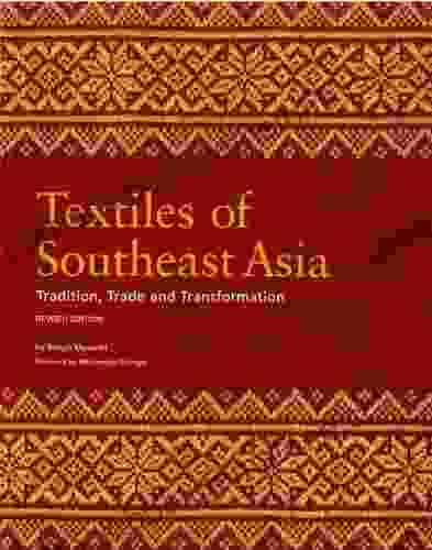 Textiles Of Southeast Asia: Trade Tradition And Transformation