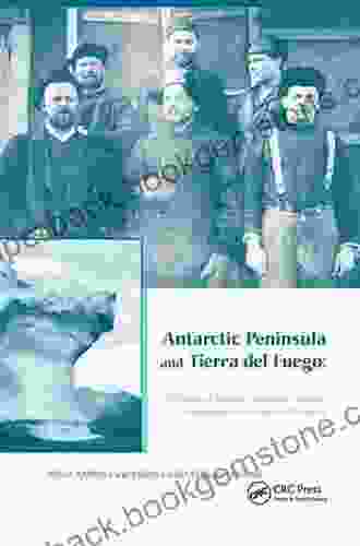 Antarctic Peninsula Tierra Del Fuego: 100 Years Of Swedish Argentine Scientific Cooperation At The End Of The World: Proceedings Of Otto Nordensjold S In Engineering Water And Earth Sciences)
