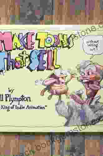 Making Toons That Sell Without Selling Out: The Bill Plympton Guide To Independent Animation Success