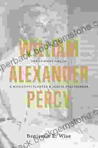 William Alexander Percy: The Curious Life Of A Mississippi Planter And Sexual Freethinker