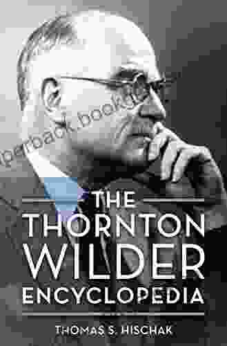 The Thornton Wilder Encyclopedia Thomas S Hischak