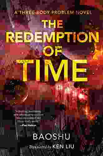 The Redemption Of Time: A Three Body Problem Novel (The Three Body Problem 4)