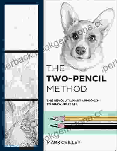 The Two Pencil Method: The Revolutionary Approach To Drawing It All