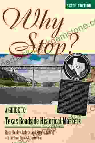 Why Stop?: A Guide To Texas Roadside Historical Markers