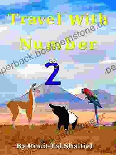 Travel With Number 2 : South America Ecuador Peru Bolivia Chile Argentina Brazil (The Adventures Of The Numbers 11)