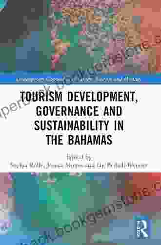 Tourism Development Governance And Sustainability In The Bahamas (Contemporary Geographies Of Leisure Tourism And Mobility)