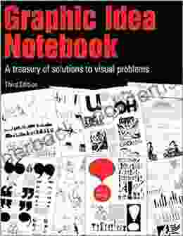 Graphic Idea Notebook: A Treasury Of Solutions To Visual Problems