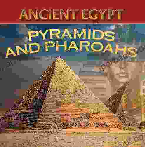 Ancient Egypt: Pyramids And Pharaohs: Egyptian For Kids (Children S Ancient History Books)