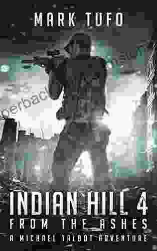 Indian Hill 4: From The Ashes: A Michael Talbot Adventure