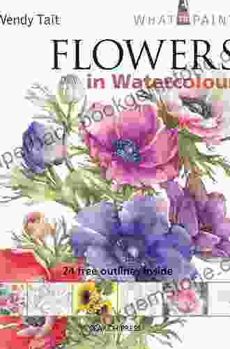 Wendy Tait S Watercolour Flowers: Fresh Effective And Imaginative Techniques